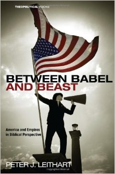 Between Babel and Beast: America and Empires in Biblical Perspective (Theopolitical Visions)